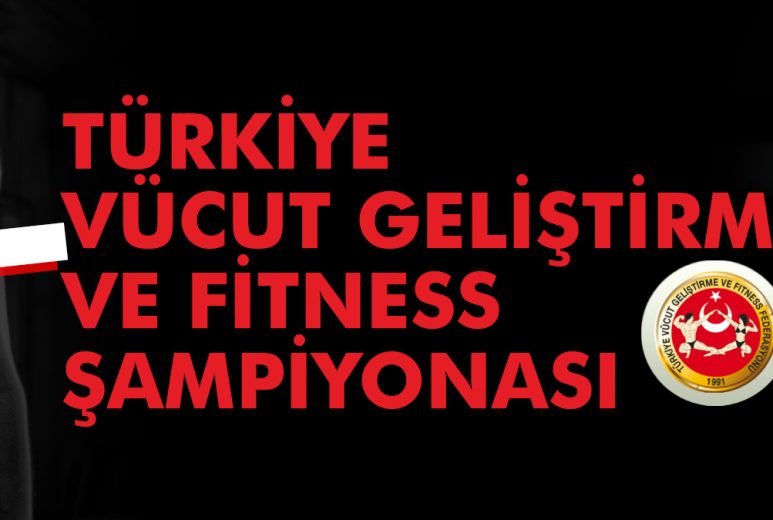 22-26-mart-2019-turkiye-vucut-gelistirme-ve-fitness-sampiyonasi-avrupa-sampiyonasi-milli-takim-secmeleri